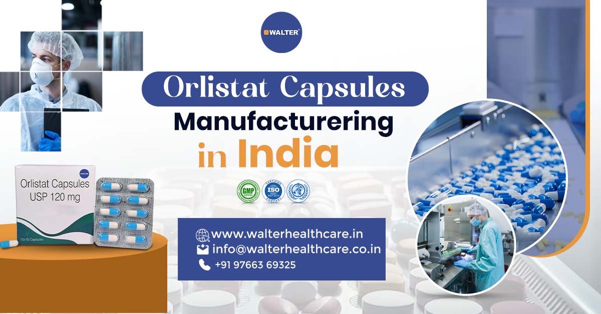Top Orlistat Capsules Manufacturers in India | Walter Healthcare