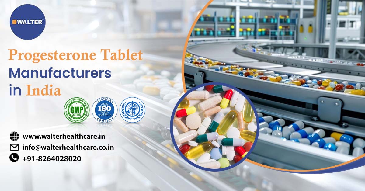 Top Progesterone Tablet Manufacturers in India | Walter Healthcare