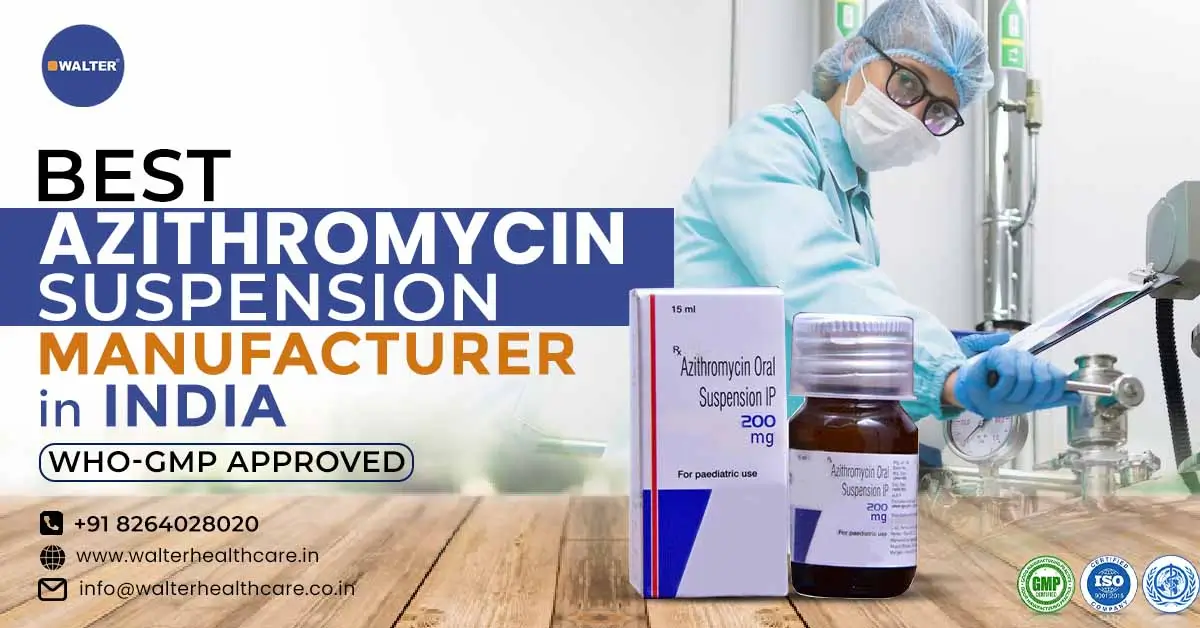 Azithromycin Suspension Manufacturing Company | Walter Healthcare